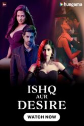 Download Ishq Aur Desire (Season 1) Hindi Complete WEB Series 480p  720p