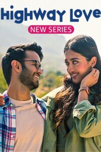 Download Highway Love – Amazon MiniTV 2023 Season 1 Complete Hindi WEB Series 480p  720p  1080p