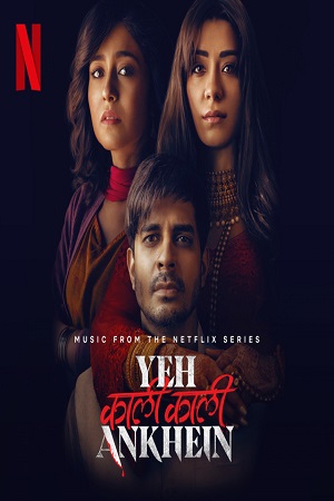 Download Yeh Kaali Kaali Ankhein 2022 Season 1 Hindi Complete Netflix Original WEB Series 480p  720p  1080p